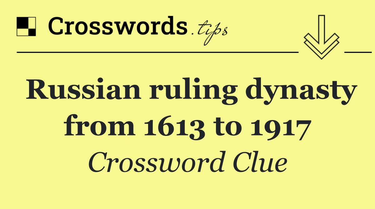 Russian ruling dynasty from 1613 to 1917