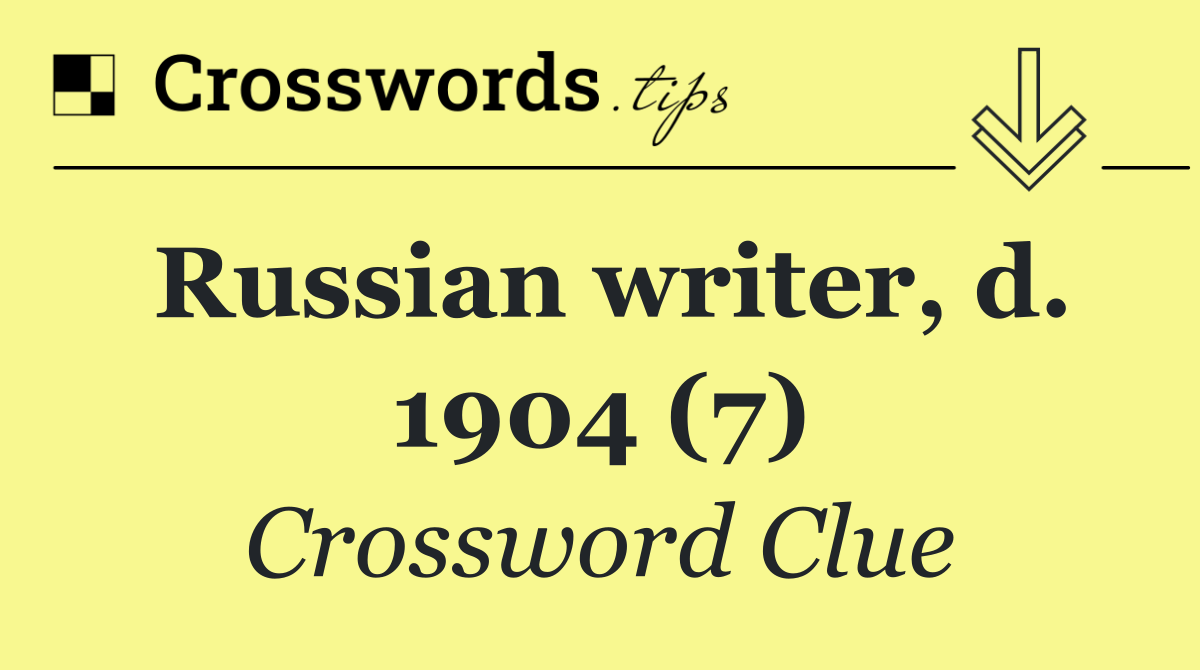 Russian writer, d. 1904 (7)