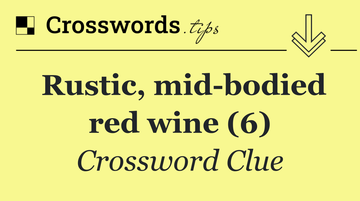Rustic, mid bodied red wine (6)