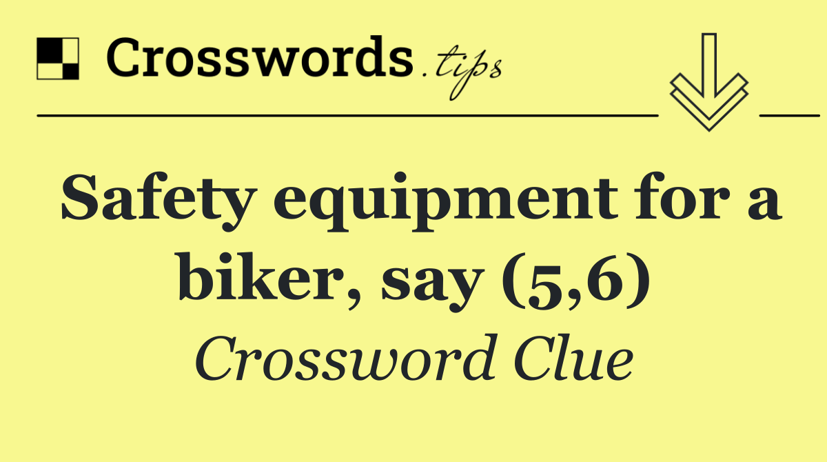 Safety equipment for a biker, say (5,6)