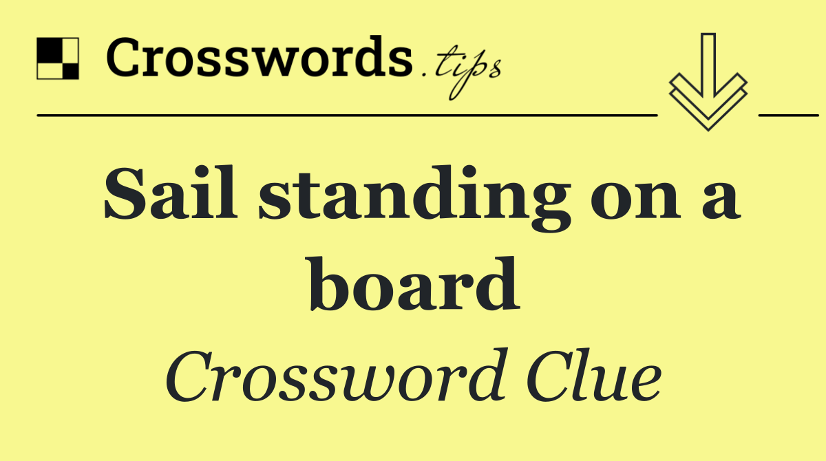 Sail standing on a board