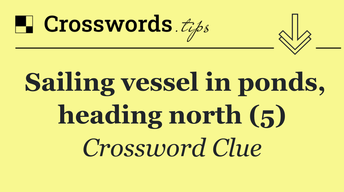 Sailing vessel in ponds, heading north (5)