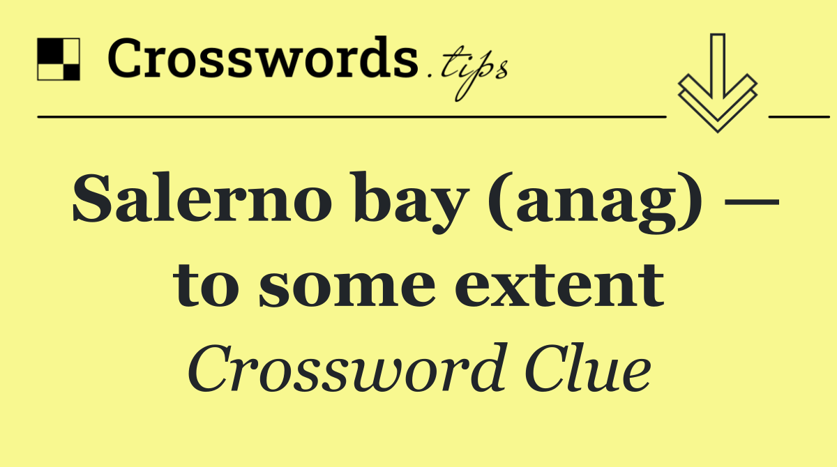 Salerno bay (anag) — to some extent