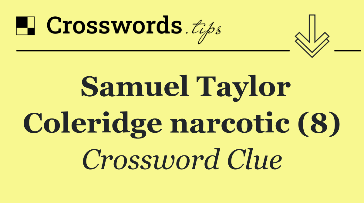 Samuel Taylor Coleridge narcotic (8)