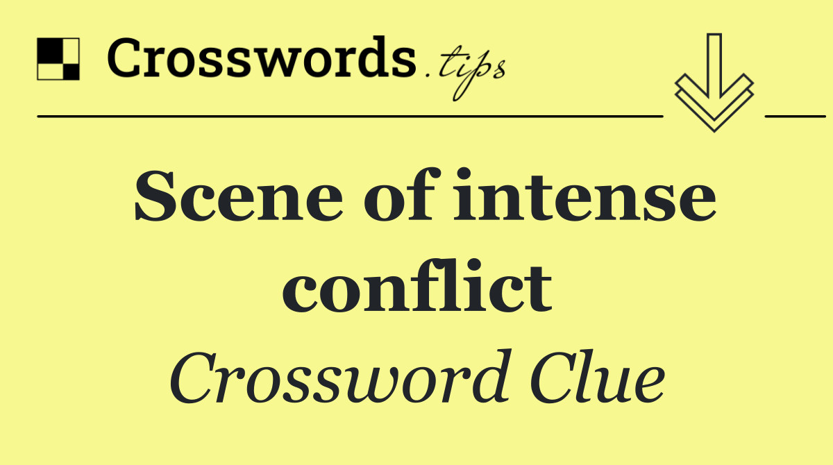 Scene of intense conflict