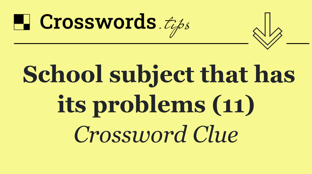School subject that has its problems (11)