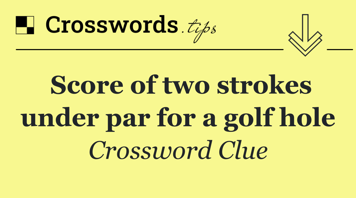 Score of two strokes under par for a golf hole