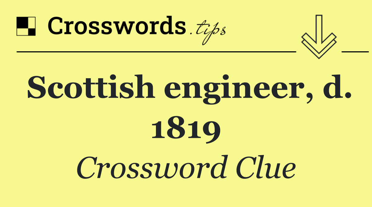 Scottish engineer, d. 1819