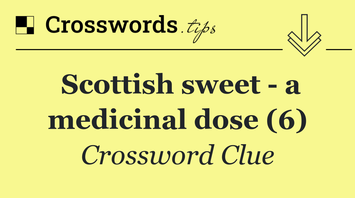 Scottish sweet   a medicinal dose (6)
