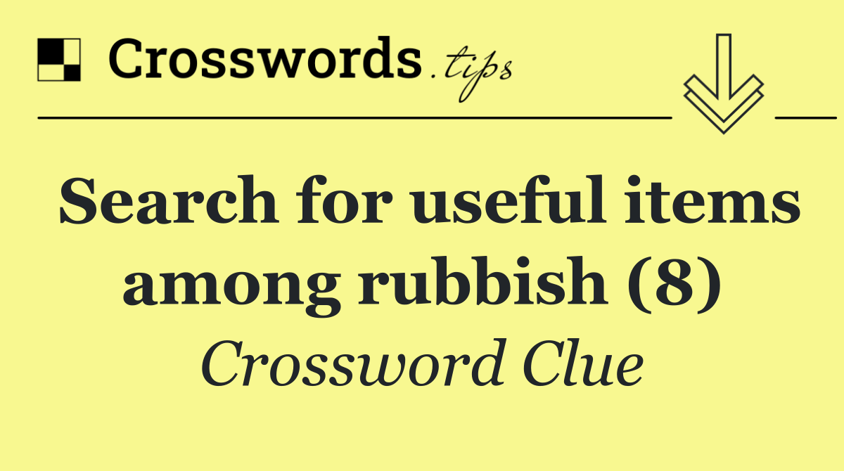 Search for useful items among rubbish (8)