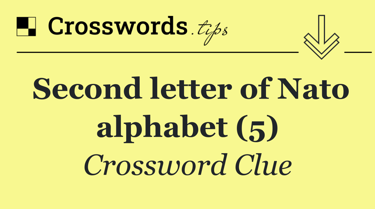 Second letter of Nato alphabet (5)