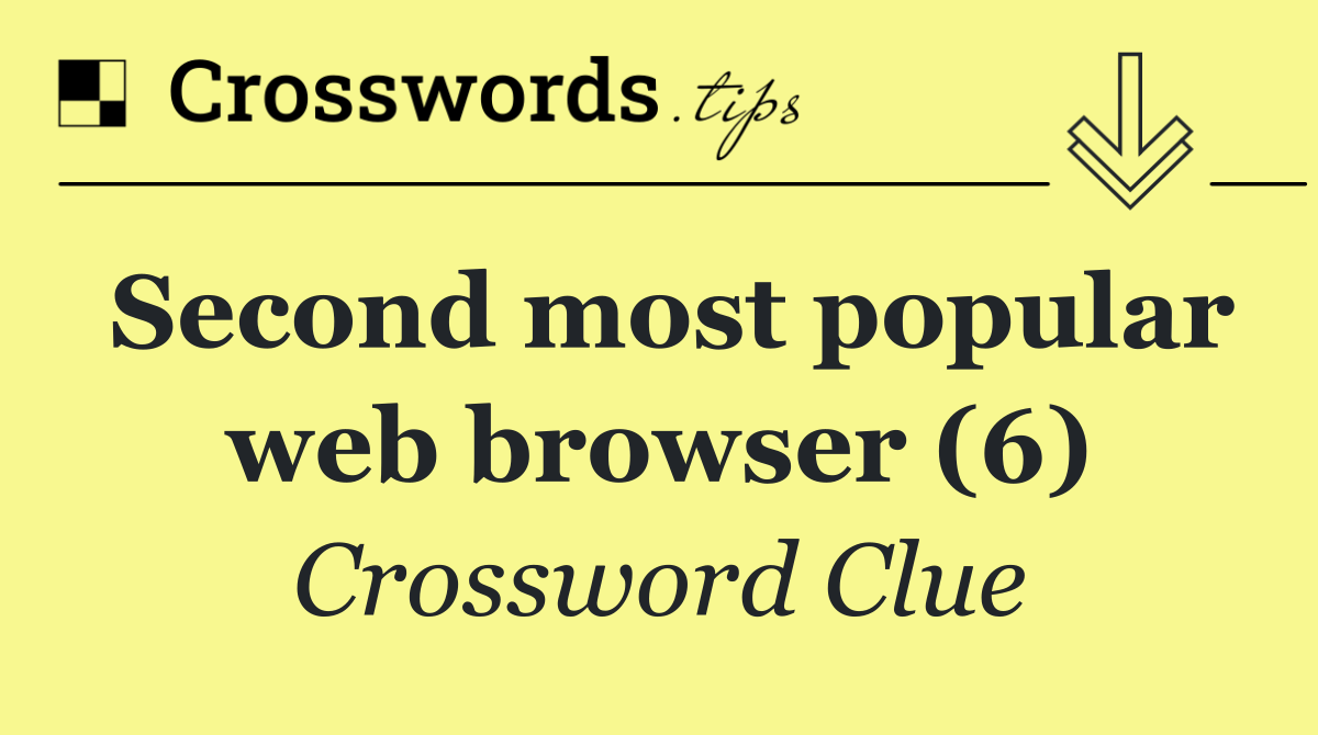 Second most popular web browser (6)