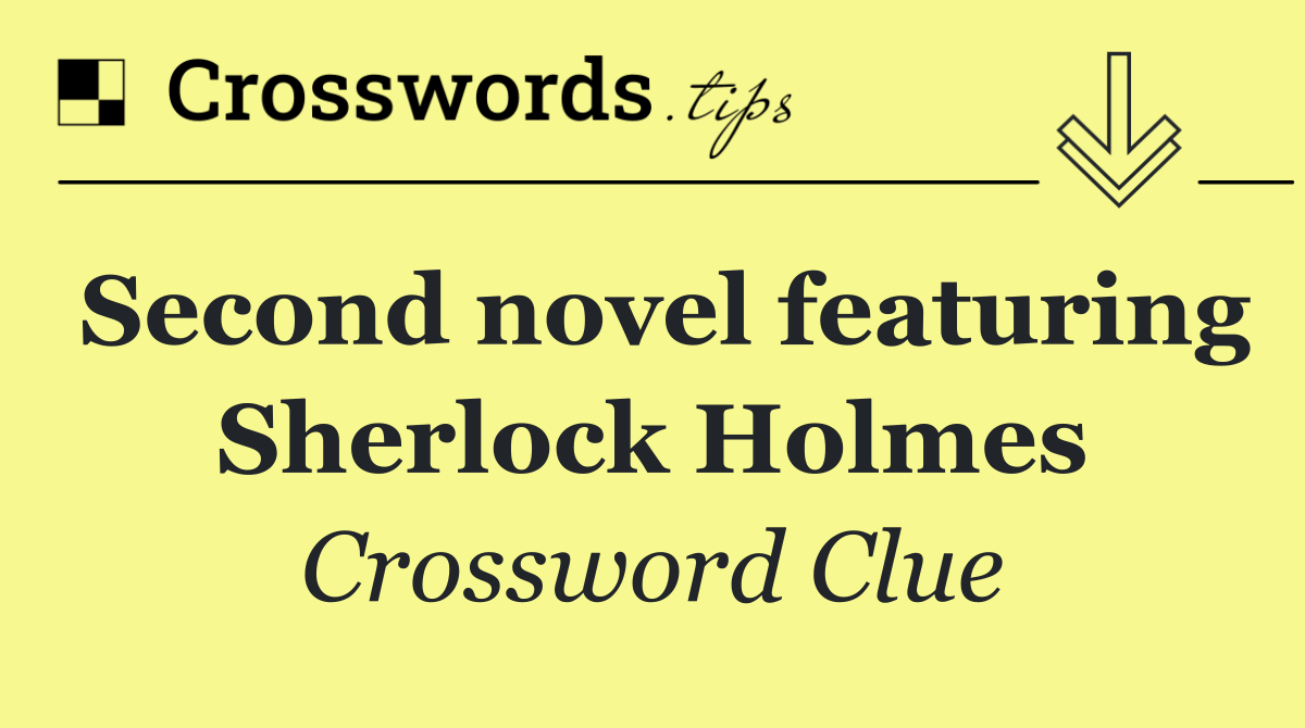 Second novel featuring Sherlock Holmes