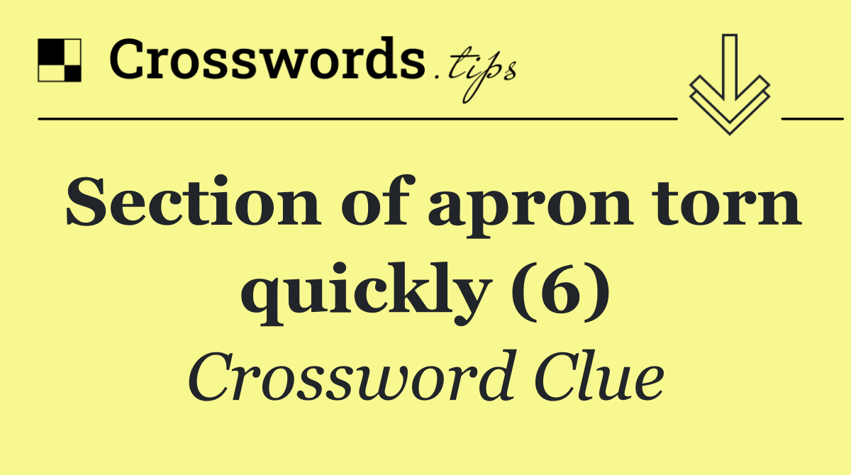 Section of apron torn quickly (6)