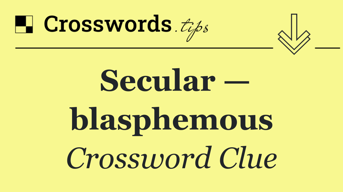 Secular — blasphemous