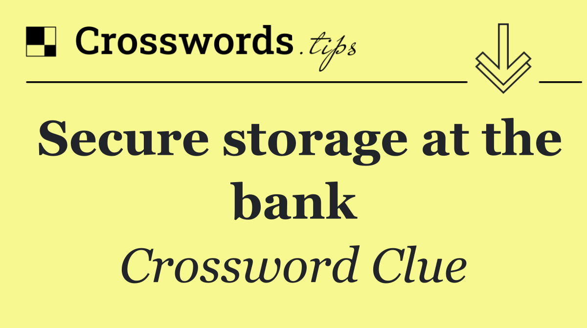 Secure storage at the bank