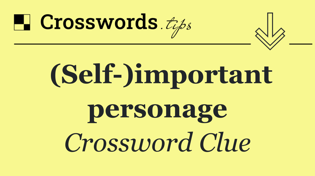 (Self )important personage