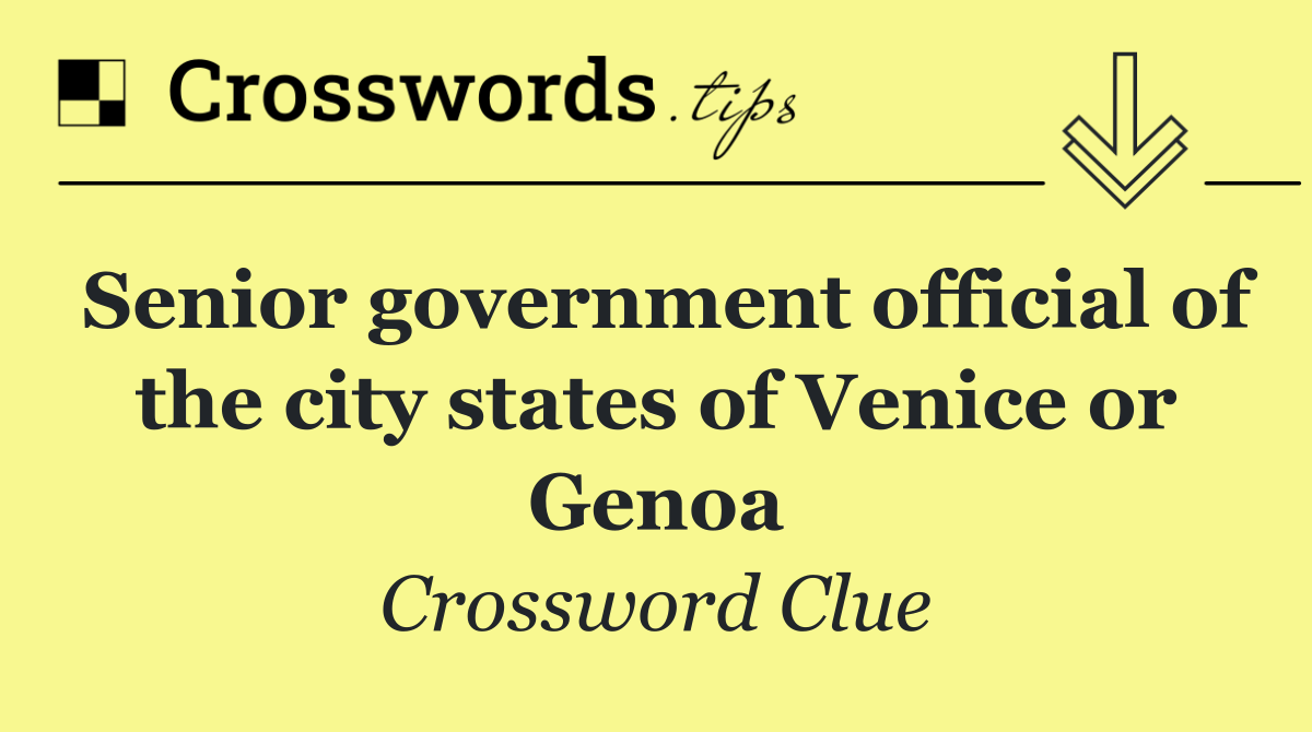 Senior government official of the city states of Venice or Genoa