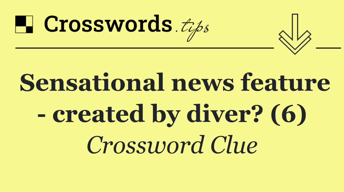 Sensational news feature   created by diver? (6)