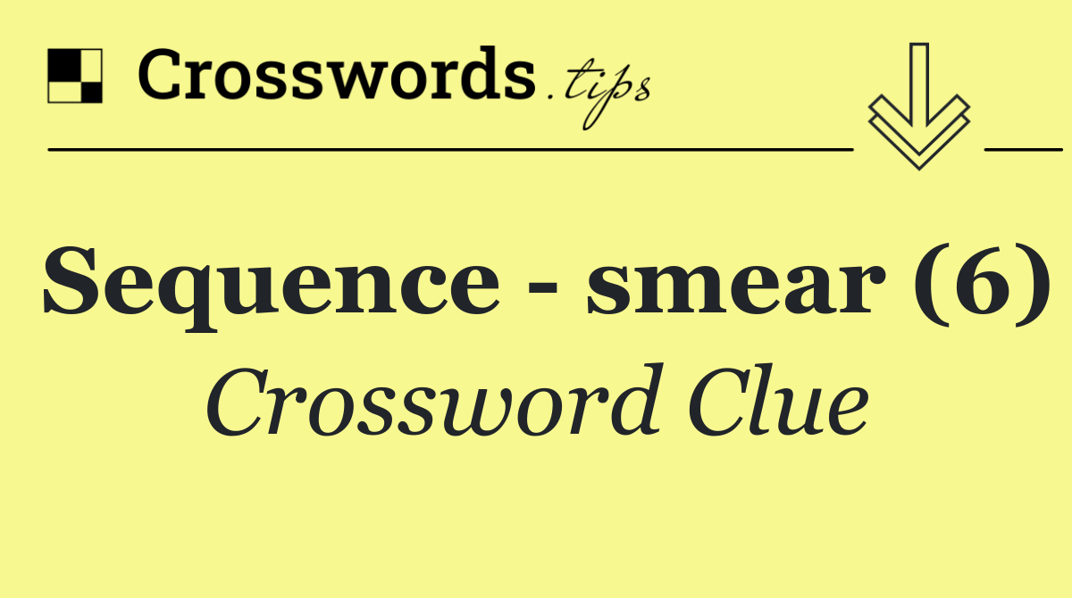 Sequence   smear (6)