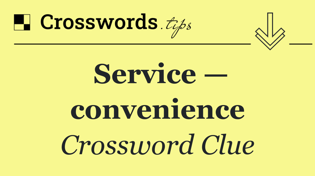 Service — convenience