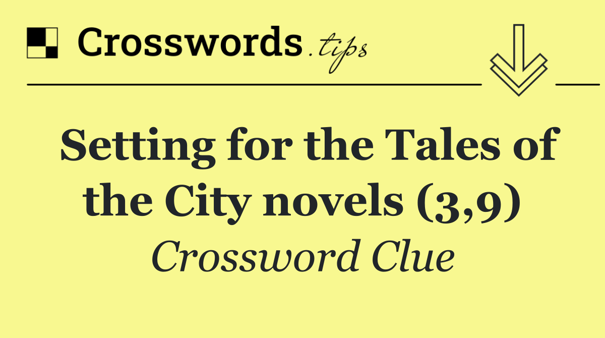 Setting for the Tales of the City novels (3,9)