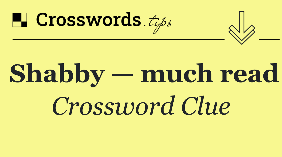 Shabby — much read