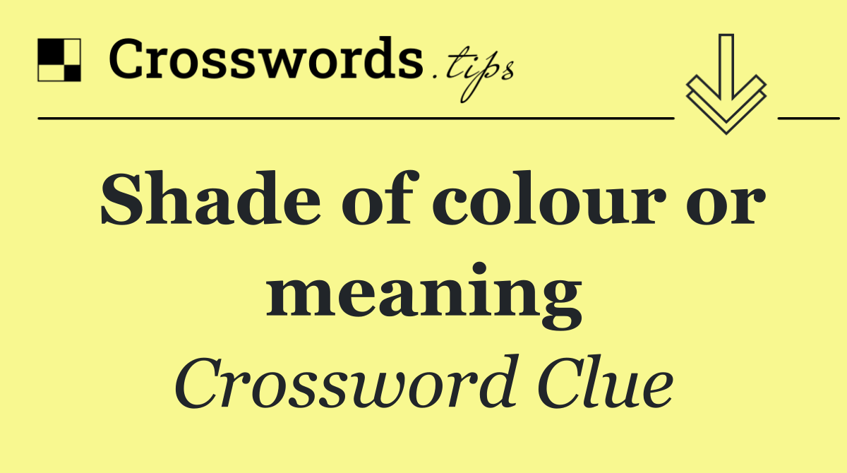 Shade of colour or meaning