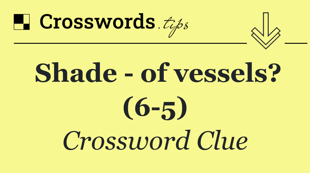 Shade   of vessels? (6 5)