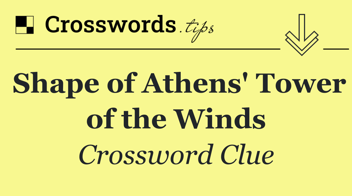 Shape of Athens' Tower of the Winds