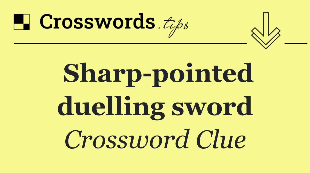 Sharp pointed duelling sword