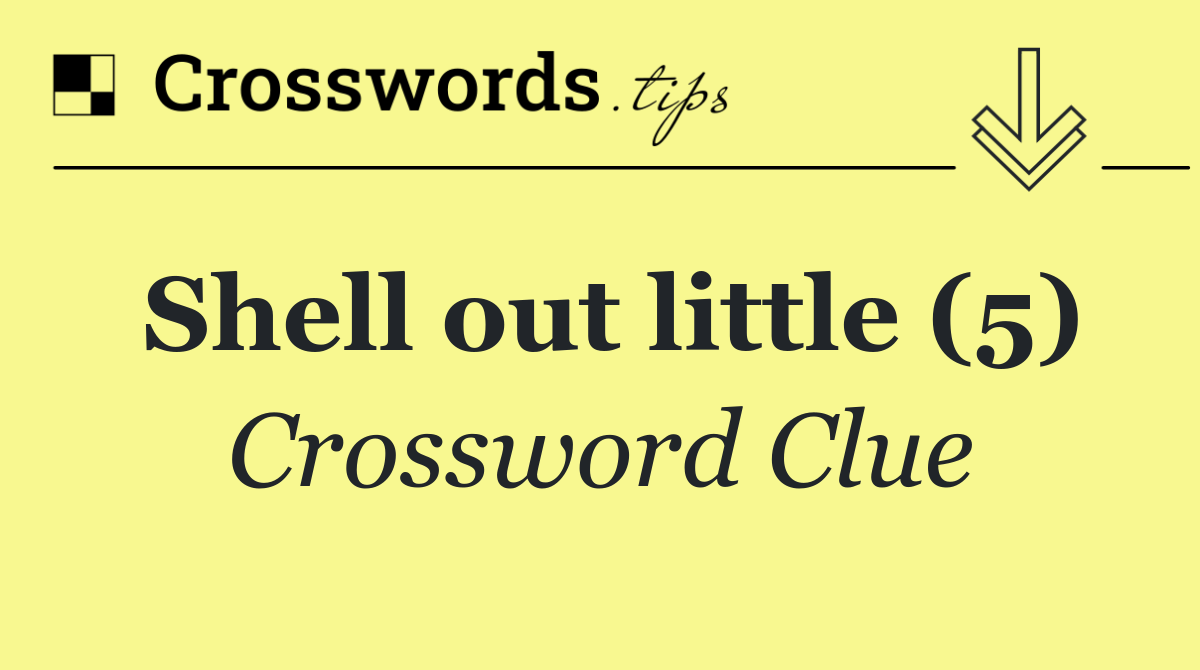 Shell out little (5)