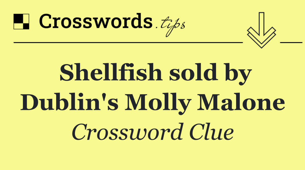 Shellfish sold by Dublin's Molly Malone