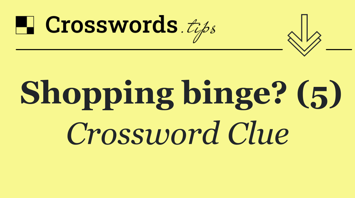 Shopping binge? (5)