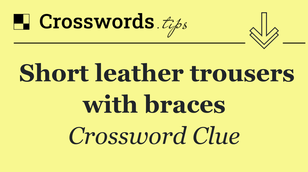 Short leather trousers with braces
