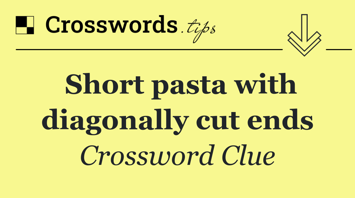 Short pasta with diagonally cut ends