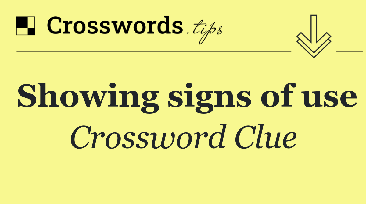 Showing signs of use