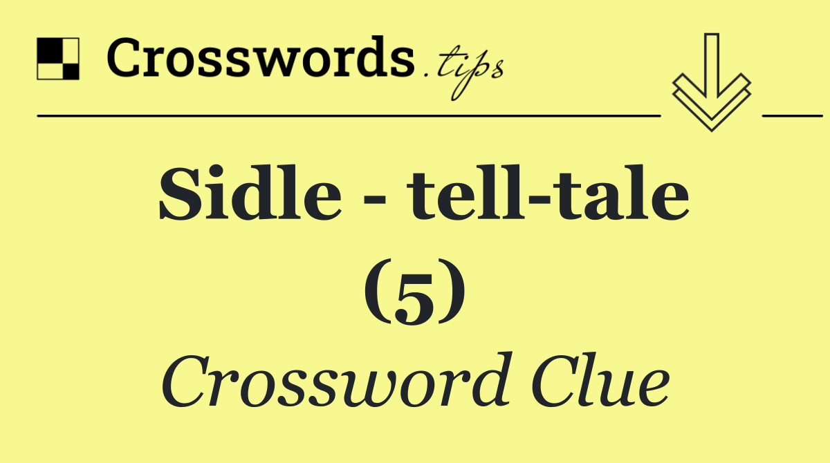 Sidle   tell tale (5)