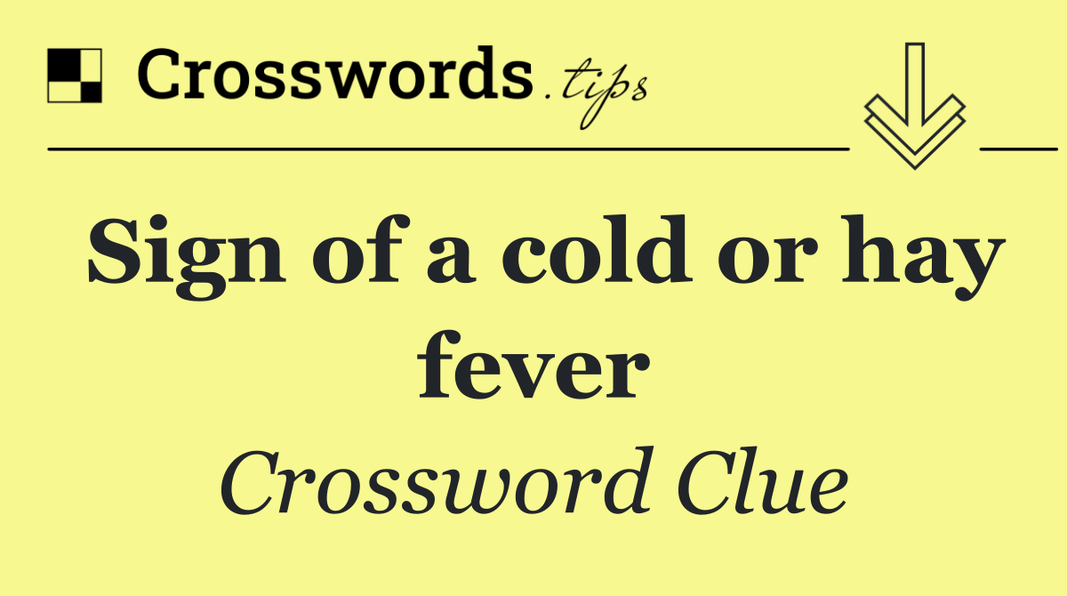 Sign of a cold or hay fever