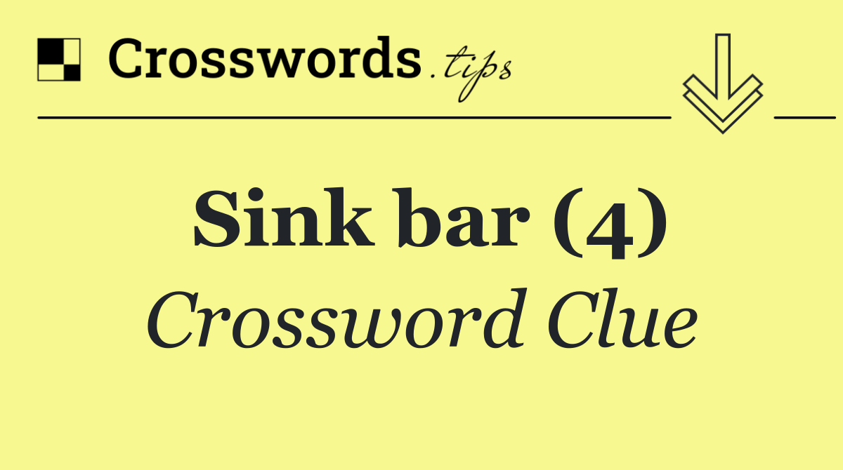 Sink bar (4) Crossword Clue Answer October 26 2024