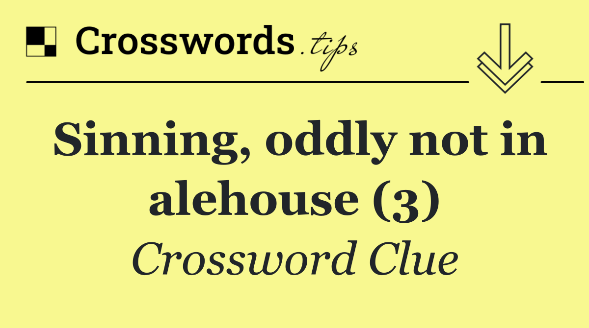 Sinning, oddly not in alehouse (3)