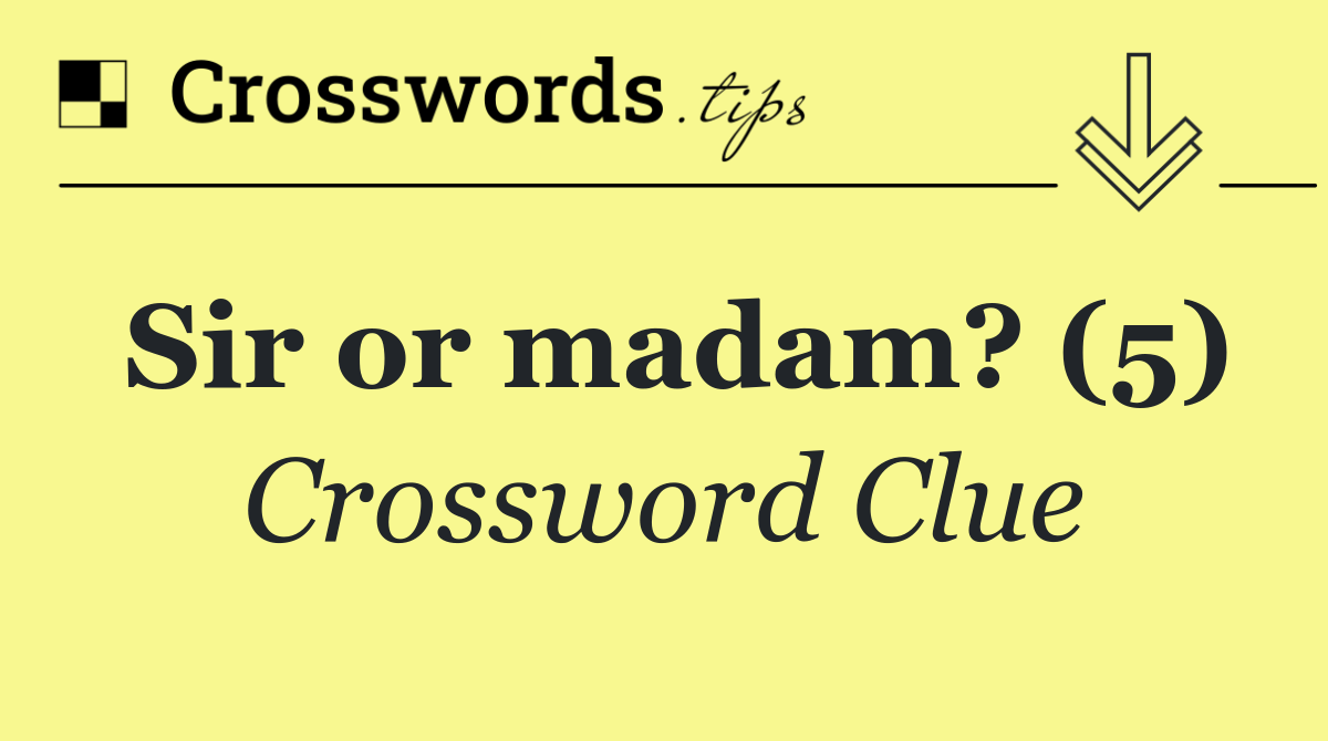 Sir or madam? (5)