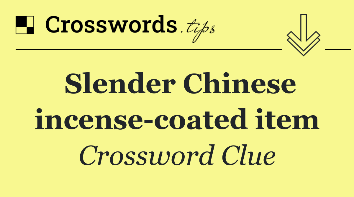 Slender Chinese incense coated item
