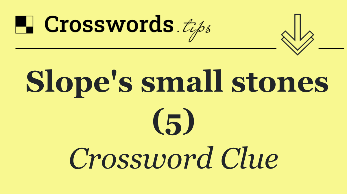 Slope's small stones (5)