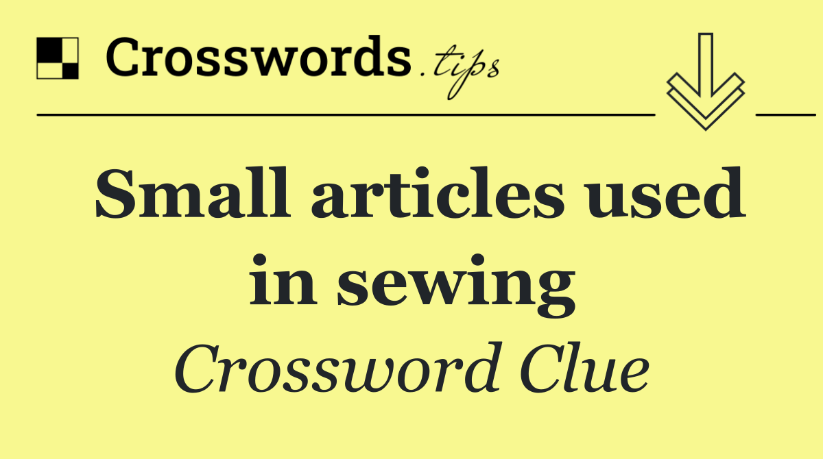 Small articles used in sewing