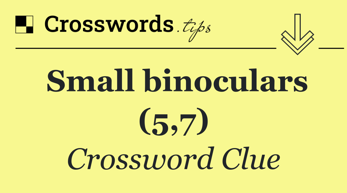 Small binoculars (5,7)