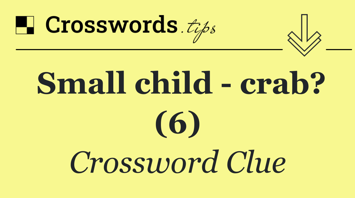 Small child   crab? (6)