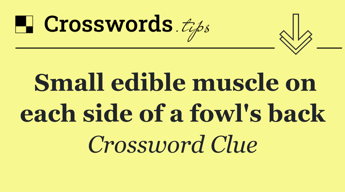 Small edible muscle on each side of a fowl's back