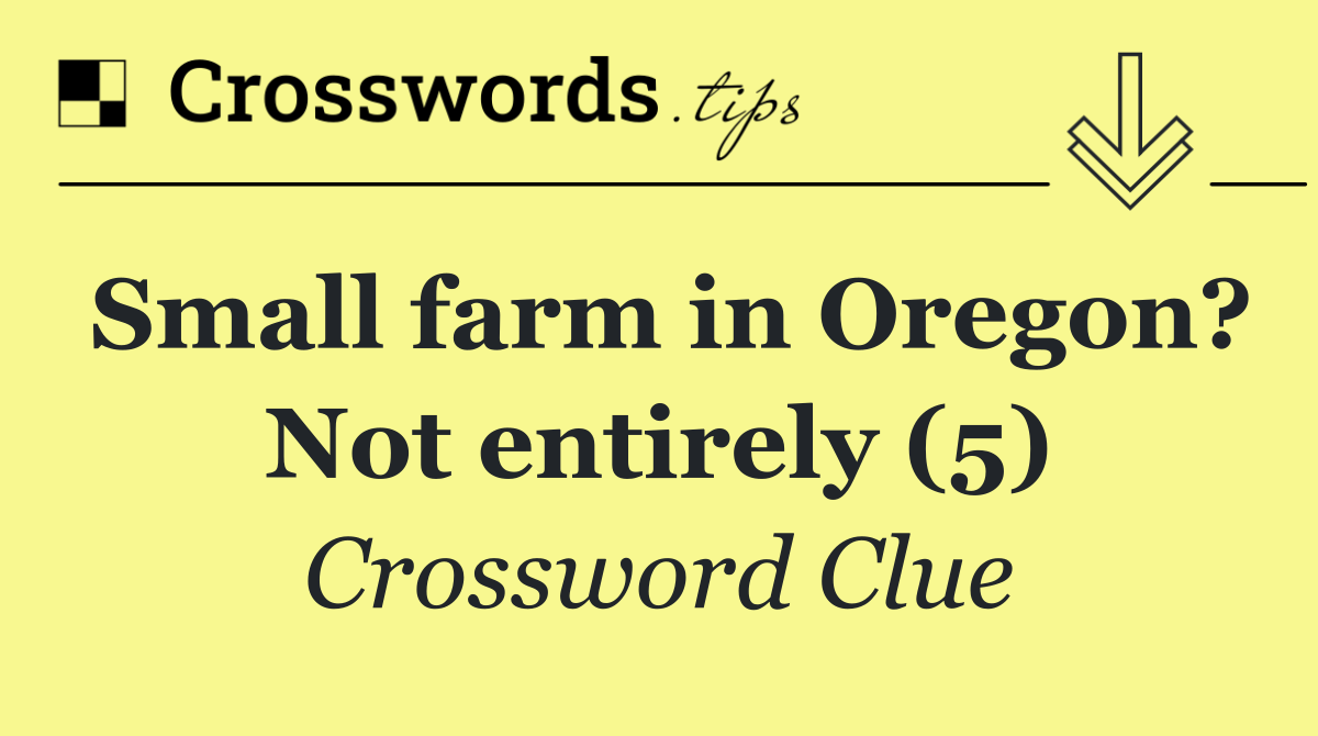 Small farm in Oregon? Not entirely (5)