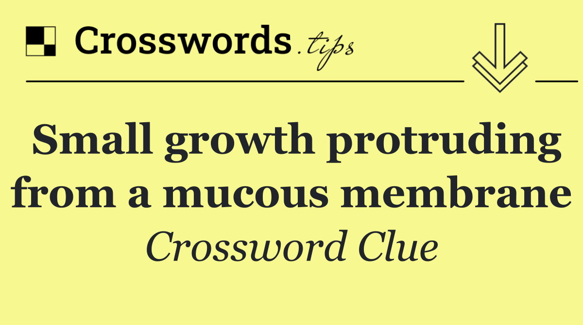 Small growth protruding from a mucous membrane